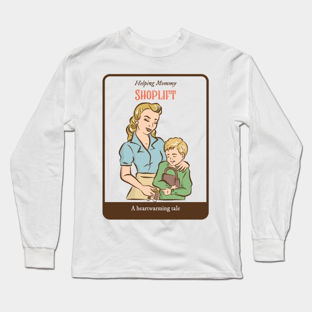 Helping Mommy Shoplift - Vintage Dark Humour Long Sleeve T-Shirt by WizardingWorld